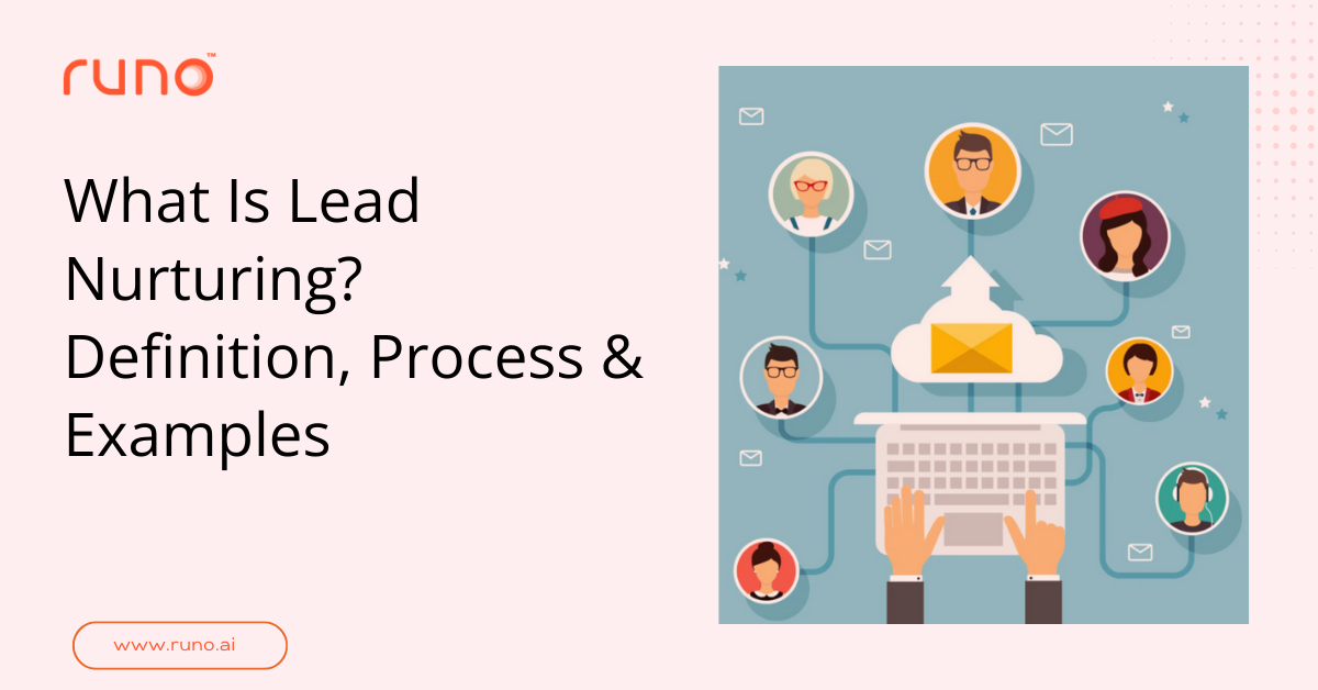 What Is Lead Nurturing? Process, Benefits & Examples